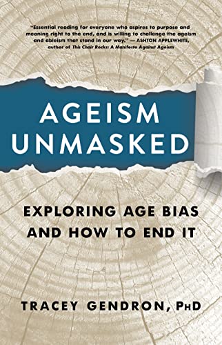 Ageism Unmasked Exploring Age Bias and How to End It [Hardcover]