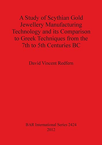 A Study of Scythian Gold Jewellery Manufacturing Technology and its Comparison t [Paperback]