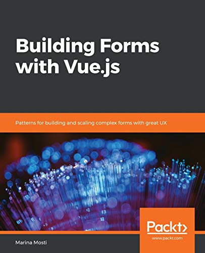 Building Forms with Vue. js  Patterns for Building and Scaling Complex Forms wi [Paperback]