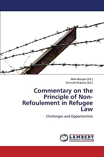 Commentary On The Principle Of Non-Refoulement In Refugee Law Challenges And Op [Paperback]