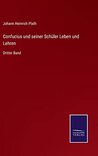 Confucius Und Seiner Schuler Leben Und Lehren