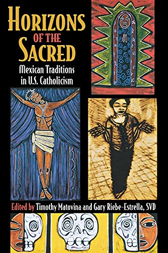 Horizons Of The Sacred Mexican Traditions In U.S. Catholicism (cushwa Center St [Paperback]