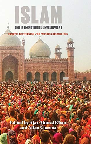 Islam and International Development Insights for working with Muslim communitie [Hardcover]