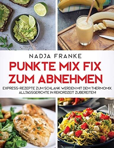 Punkte Mix Fix zum Abnehmen  Express-Rezepte zum schlank werden mit dem Thermom [Hardcover]