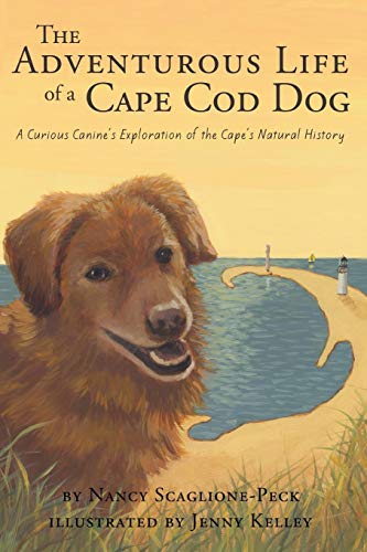 The Adventurous Life Of A Cape Cod Dog A Curious Canine's Exploration Of The Ca [Paperback]