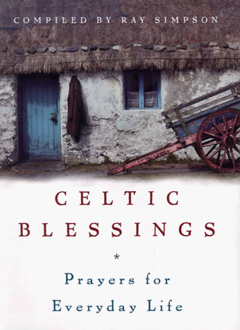 Celtic Blessings Prayers For Everyday Life [Hardcover]