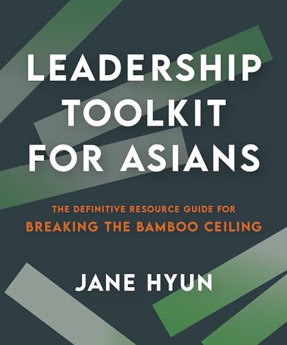 Leadership Toolkit for Asians The Definitive Resource Guide for Breaking the Ba [Paperback]