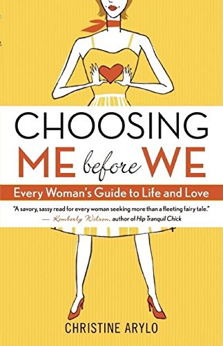 Choosing ME Before WE Every Woman's Guide to Life and Love [Paperback]