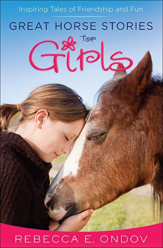 Great Horse Stories For Girls Inspiring Tales Of Friendship And Fun [Paperback]