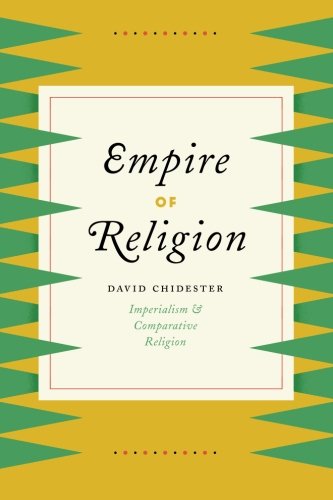 Empire of Religion Imperialism and Comparative Religion [Paperback]