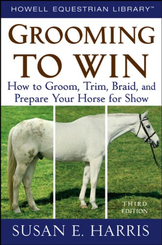 Grooming to Win How to Groom, Trim, Braid, and Prepare Your Horse for Show [Paperback]