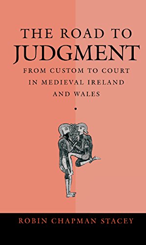 The Road to Judgment From Custom to Court in Medieval Ireland and Wales [Hardcover]