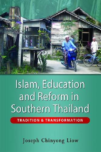 Islam, Education And Reform In Southern Thailand Tradition And Transformation [Hardcover]