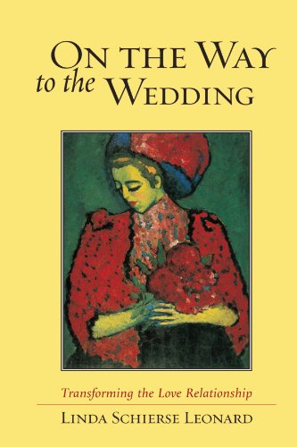 On the Way to the Wedding Transforming the Love Relationship [Paperback]
