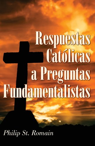 Respuestas Catolicas A Preguntas Fundamentalistas (spanish Edition) [Paperback]