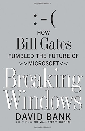 Breaking Windows How Bill Gates Fumbled the Future of Microsoft [Paperback]