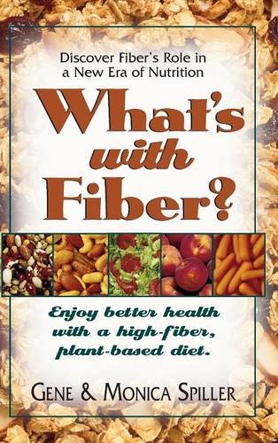 What's with Fiber Enjoy Better Health with a High-Fiber, Plant-Based Diet [Hardcover]