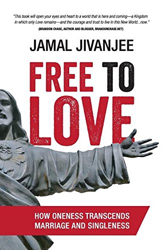 Free To Love How Oneness Transcends Marriage And Singleness [Paperback]