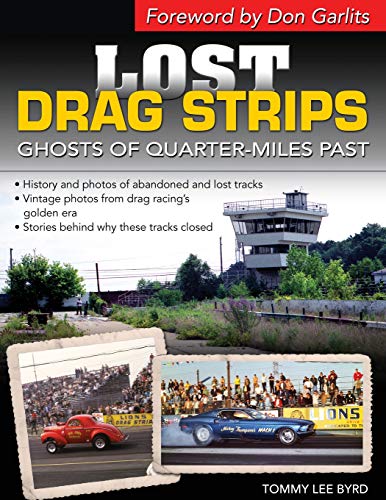Lost Drag Strips  Ghosts of Quarter Miles Past [Paperback]