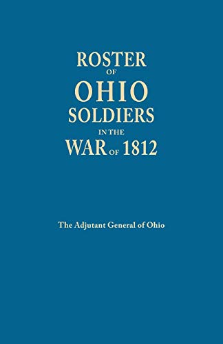 Roster of Ohio Soldiers in the War of 1812 [Paperback]