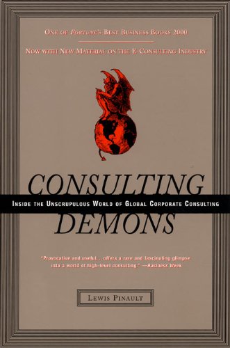 Consulting Demons Inside the Unscrupulous World of Global Corporate Consulting [Paperback]