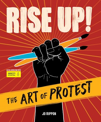 Rise Up The Art of Protest [Hardcover]