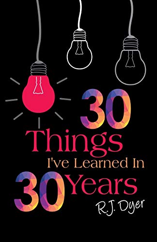 30 Things I've Learned In 30 Years [Paperback]