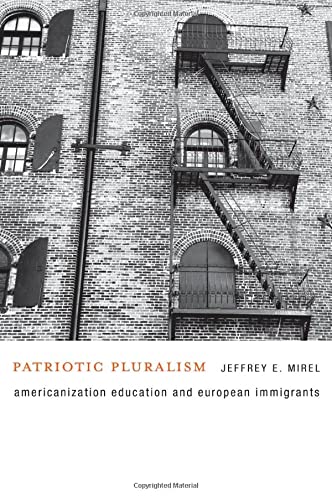 Patriotic Pluralism Americanization Education and European Immigrants [Hardcover]