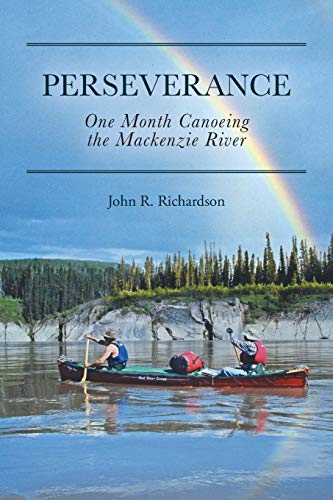 Perseverance  One Month Canoeing the Mackenzie River [Paperback]