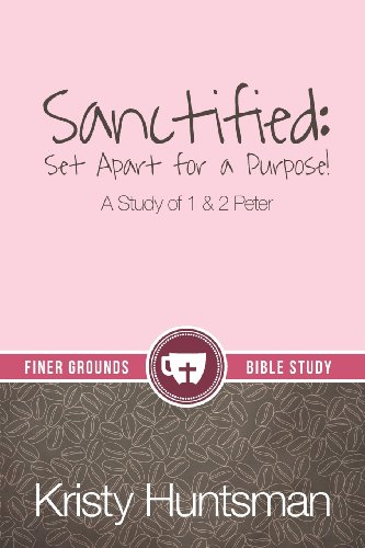 Sanctified Set Apart For A Purpose - A Study Of 1 & 2 Peter [Paperback]
