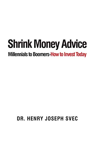Shrink Money Advice  From Millennials to Boomers-How to Invest Today [Paperback]