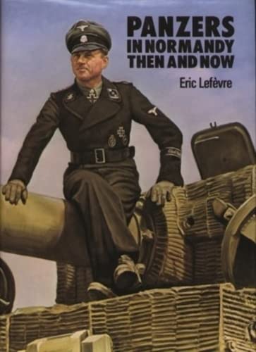 Panzers in Normandy Then and Now [Hardcover]