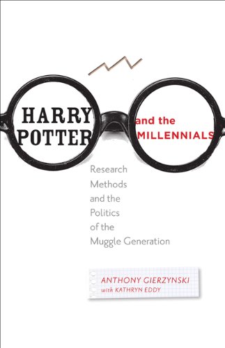 Harry Potter And The Millennials Research Methods And The Politics Of The Muggl [Hardcover]