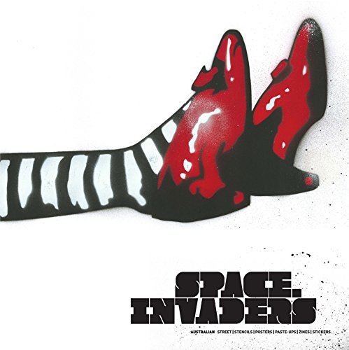 Space Invaders Australian Street | Stencils | Posters | Paste-Ups | Zines | Sti [Hardcover]