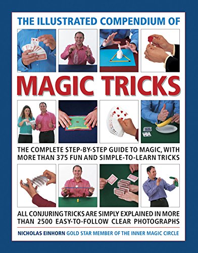 The Illustrated Compendium of Magic Tricks The Complete Step-By-Step Guide to M [Paperback]