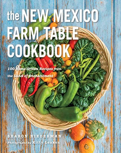 The New Mexico Farm Table Cookbook 100 Homegrown Recipes from the Land of Encha [Paperback]