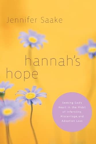 Hannah's Hope Seeking God's Heart in the Midst of Infertility, Miscarriage, and [Paperback]