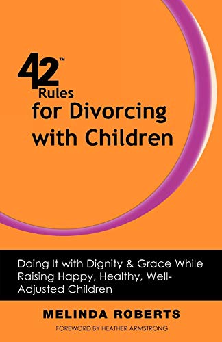 42 Rules For Divorcing With Children Doing It With Dignity & Grace While Raisin [Paperback]