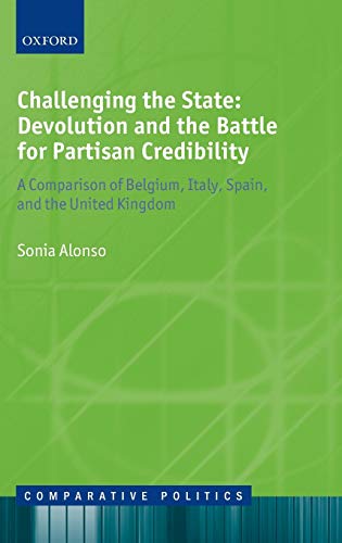 Challenging the State Devolution and the Battle for Partisan Credibility A Com [Hardcover]