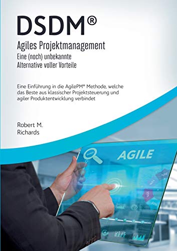 Dsdm(R) - Agiles Projektmanagement - Eine (Noch) Unbekannte Alternative Voller V
