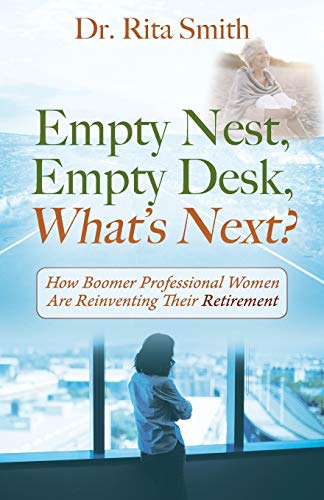 Empty Nest, Empty Desk, Whats Next  How Boomer Professional Women Are Reinv [Paperback]