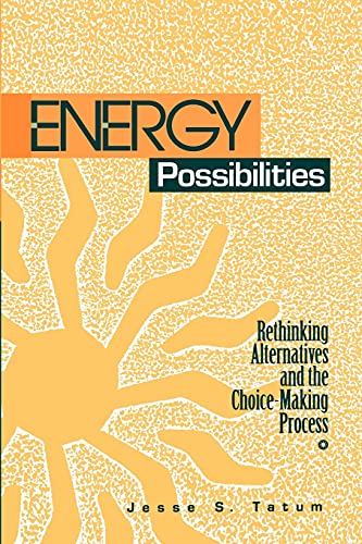 Energy Possibilities Rethinking Alternatives And The Choice-Making Proc (suny S [Paperback]