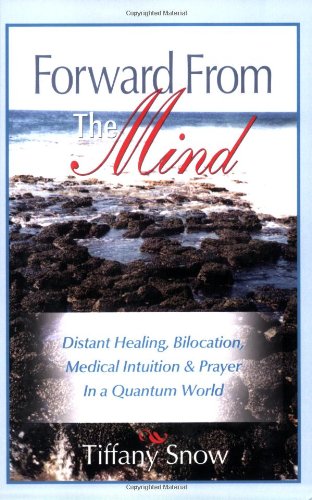 Forward From The Mind Distant Healing, Bilocation, Medical Intuition & Prayer I [Paperback]