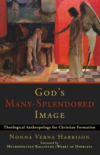 God's Many-Splendored Image Theological Anthropology For Christian Formation [Paperback]