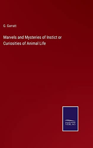 Marvels And Mysteries Of Instict Or Curiosities Of Animal Life