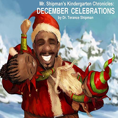 Mr. Shipman's Kindergarten Chronicles December Celebrations (mr. Shipman Kinder [Paperback]