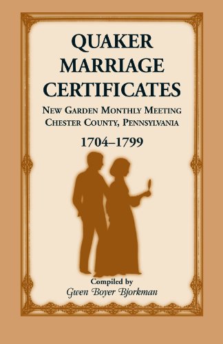 Quaker Marriage Certificates, New Garden Monthly Meeting, Chester Co. , Pennsylv [Paperback]