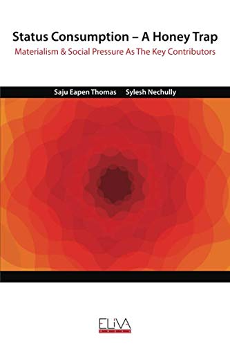 Status Consumption - a Honey Trap  Materialism and Social Pressure As the Key C [Paperback]