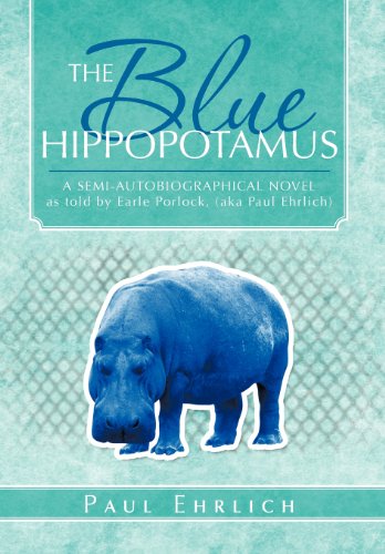 The Blue Hippopotamus A Semi-Autobiographical Novel As Told By Earle Porlock, ( [Hardcover]