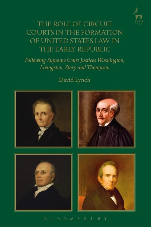 The Role of Circuit Courts in the Formation of United States Law in the Early Re [Hardcover]